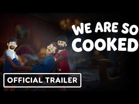 We Are So Cooked Trailer