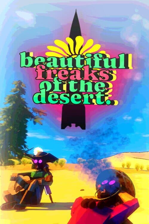 Beautiful Freaks of the Desert